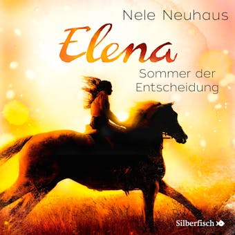 Elena 2: Elena - Ein Leben fÃ¼r Pferde: Sommer der Entscheidung - Nele Neuhaus
