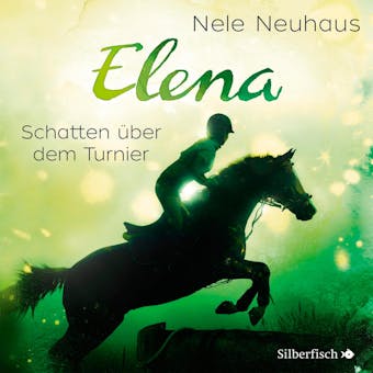 Elena 3: Elena - Ein Leben fÃ¼r Pferde: Schatten Ã¼ber dem Turnier - Nele Neuhaus