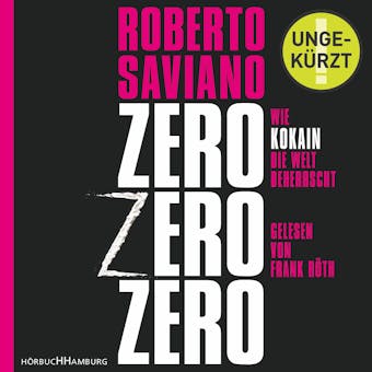 ZeroZeroZero: Wie Kokain die Welt beherrscht - Roberto Saviano