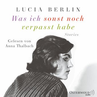 Was ich sonst noch verpasst habe: Stories - Lucia Berlin