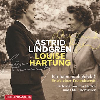 Ich habe auch gelebt!: Briefe einer Freundschaft - Louise Hartung, Astrid Lindgren