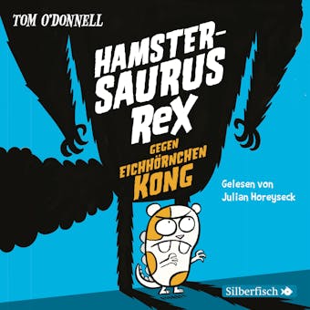 Hamstersaurus Rex gegen Eichhörnchen Kong - Tom O' Donnell
