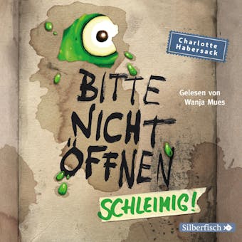 Bitte nicht öffnen 2: Schleimig! - Charlotte Habersack