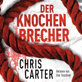Der Knochenbrecher (Ein Hunter-und-Garcia-Thriller 3) - Chris Carter