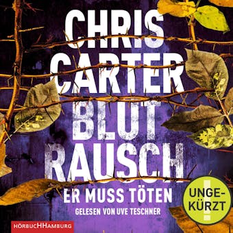 Blutrausch â€“ Er muss tÃ¶ten (Ein Hunter-und-Garcia-Thriller 9) - Chris Carter