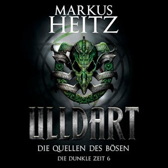 Die Quellen des Bösen: Die Dunkle Zeit 6 - Markus Heitz