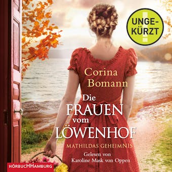 Die Frauen vom Löwenhof – Mathildas Geheimnis - Corina Bomann