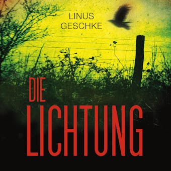 Die Lichtung (Jan-Römer-Krimi 1) - Linus Geschke