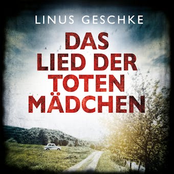 Das Lied der toten Mädchen (Jan-Römer-Krimi 3) - Linus Geschke
