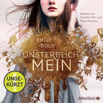 UNSTERBLICH mein - Emily Bold