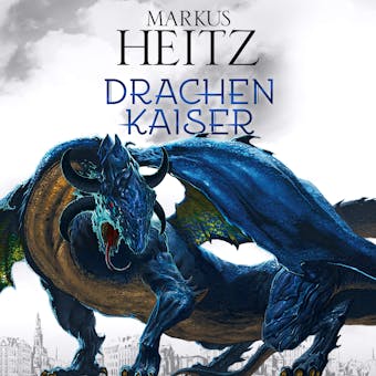 Drachenkaiser - Markus Heitz