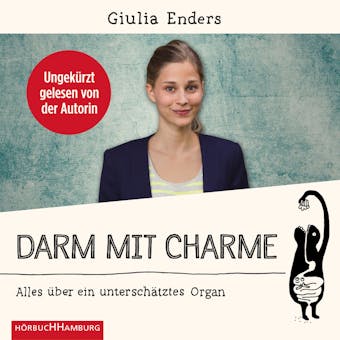 Darm mit Charme: Alles Ã¼ber ein unterschÃ¤tztes Organ - Giulia Enders