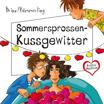 Freche MÃ¤dchen: Sommersprossen-Kussgewitter - Anja KÃ¶mmerling, Thomas Brinx