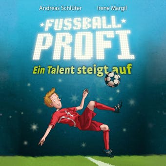 Fußballprofi 2: Fußballprofi - Ein Talent steigt auf - Andreas Schlüter, Irene Margil
