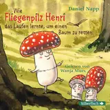 Cover von Wie Fliegenpilz Henri das Laufen lernte, um einen Baum zu retten