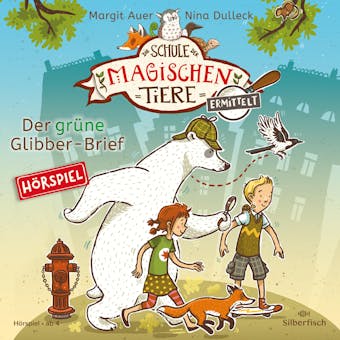 Die Schule der magischen Tiere ermittelt - Hörspiele 1: Der grüne Glibber-Brief - Margit Auer