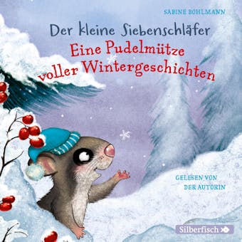 Der kleine SiebenschlÃ¤fer: Eine PudelmÃ¼tze voller Wintergeschichten - Sabine Bohlmann