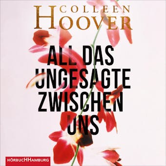 All das Ungesagte zwischen uns - Colleen Hoover