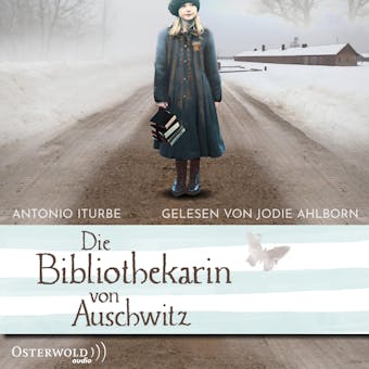 Die Bibliothekarin von Auschwitz: Roman nach einer wahren Geschichte - Antonio Iturbe