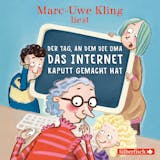 Cover von Der Tag, an dem die Oma das Internet kaputt gemacht hat : Inszenierte Lesung + Live-Lesung