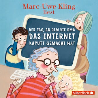 Der Tag, an dem die Oma das Internet kaputt gemacht hat: Inszenierte Lesung + Live-Lesung - Marc-Uwe Kling