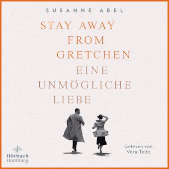 Stay Away from Gretchen: Eine unmögliche Liebe - Susanne Abel