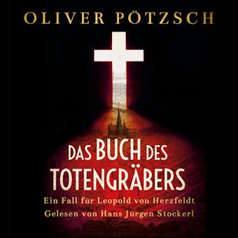 Das Buch des Totengräbers: Ein Fall für Leopold von Herzfeldt - Oliver Pötzsch