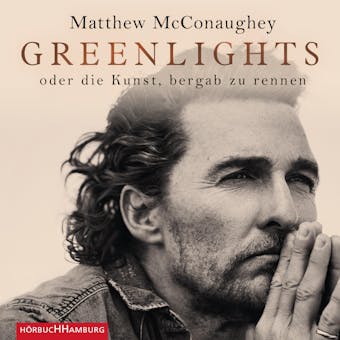 Greenlights: oder die Kunst, bergab zu rennen - Matthew McConaughey
