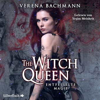 The Witch Queen 1: The Witch Queen. Entfesselte Magie - Verena Bachmann
