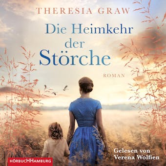 Die Heimkehr der Störche (Die Gutsherrin-Saga 2) - Theresia Graw