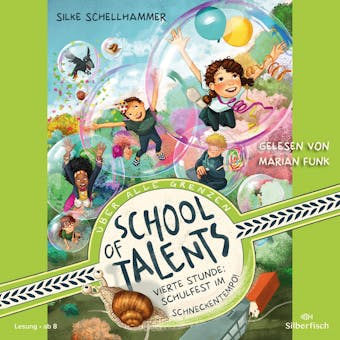School of Talents 4: Vierte Stunde: Schulfest im Schneckentempo! - Silke Schellhammer