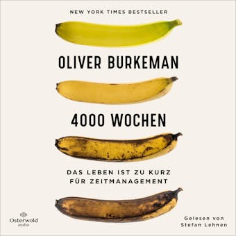 4000 Wochen: Das Leben ist zu kurz für Zeitmanagement - Oliver Burkeman
