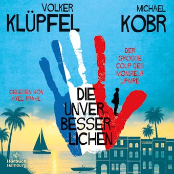 Die Unverbesserlichen – Der große Coup des Monsieur Lipaire (Die Unverbesserlichen 1) - Michael Kobr, Volker Klüpfel