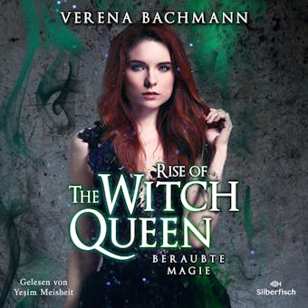 Rise of the Witch Queen. Beraubte Magie - Verena Bachmann