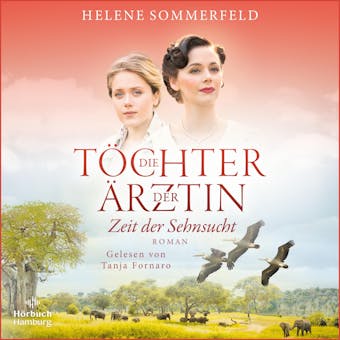 Die Töchter der Ärztin: Zeit der Sehnsucht - undefined