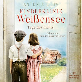 Kinderklinik Weißensee – Tage des Lichts - Antonia Blum