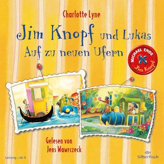Jim Knopf und Lukas – Auf zu neuen Ufern - Michael Ende, Charlotte Lyne