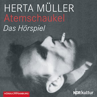 Atemschaukel: Das Hörspiel - Herta Müller