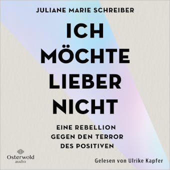 Ich möchte lieber nicht: Eine Rebellion gegen den Terror des Positiven - Juliane Marie Schreiber