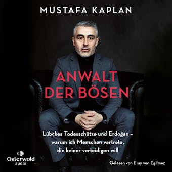 Anwalt der BÃ¶sen: LÃ¼bckes TodesschÃ¼tze und ErdoÄŸan â€“ warum ich Menschen vertrete, die keiner verteidigen will - Mustafa Kaplan