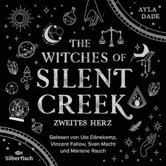 The Witches of Silent Creek 2: Zweites Herz - Ayla Dade