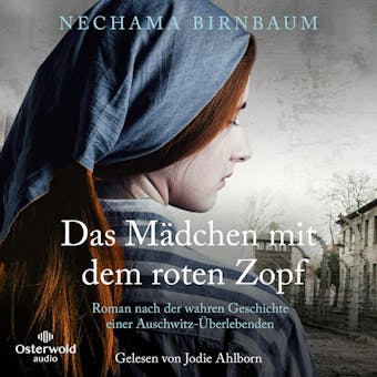 Das MÃ¤dchen mit dem roten Zopf: Roman nach der wahren Geschichte einer Auschwitz-Ãœberlebenden - Nechama Birnbaum