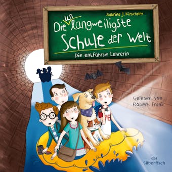 Die unlangweiligste Schule der Welt 3: Die entführte Lehrerin - Sabrina J. Kirschner