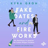 Cover von Fake Dates and Fireworks : Fake Dating und Enemies-to-Lovers: In dieser sexy RomCom sprühen die Funken
