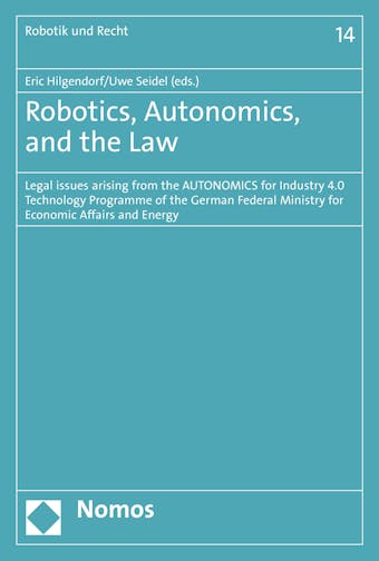 Robotics, Autonomics, and the Law: Legal issues arising from the AUTONOMICS for Industry 4.0 Technology Programme of the German Federal Ministry for Economic Affairs and Energy - 