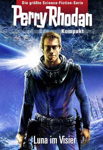 Perry Rhodan Kompakt 1: 2700 - Luna im Visier: Perry Rhodan-Zyklus "Das Atopische Tribunal"