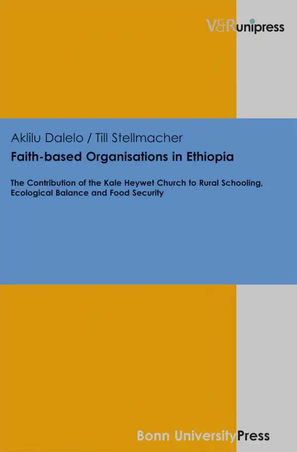 Faith-based Organisations in Ethiopia : The Contribution of the Kale Heywet Church to Rural Schooling, Ecological Balance and Food Security