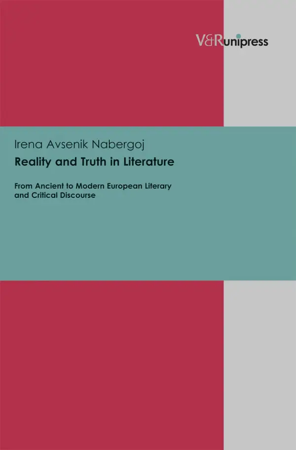 Reality and Truth in Literature : From Ancient to Modern European Literary and Critical Discourse