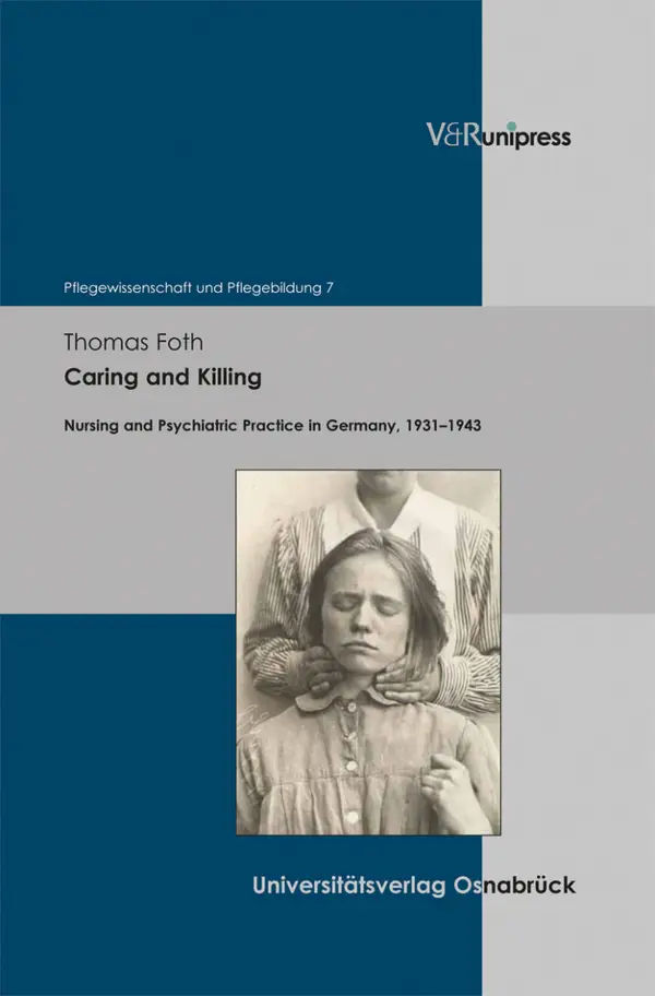 Caring and Killing : Nursing and Psychiatric Practice in Germany, 1931–1943