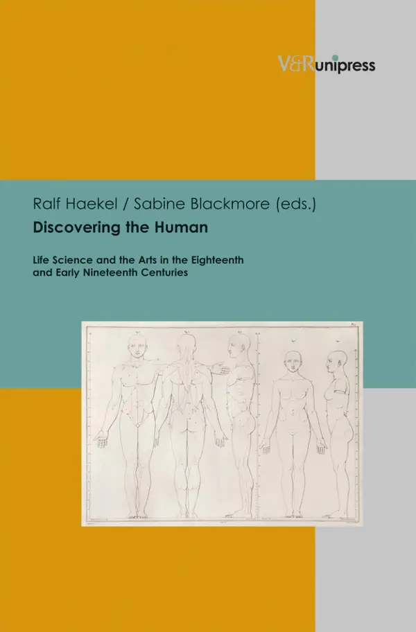 Discovering the Human : Life Science and the Arts in the Eighteenth and Early Nineteenth Centuries